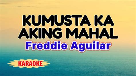 KARAOKE MAHAL, KUMUSTA KA FREDDIE AGUILAR .